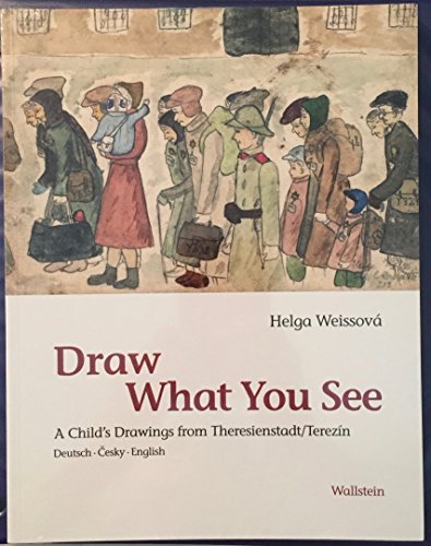 Stock image for Draw What You See: a Child's Drawings From Theresienstadt/Terezin for sale by SecondSale