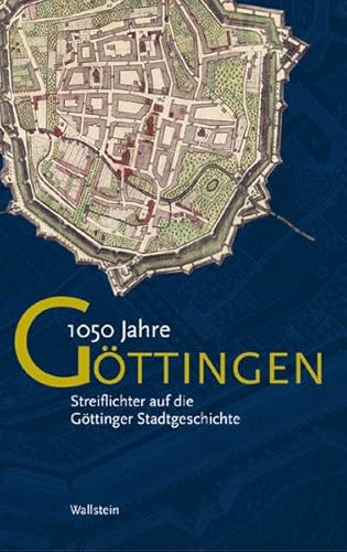 Beispielbild fr 1050 Jahre Gttingen. Streiflichter auf die Gttinger Stadtgeschichte zum Verkauf von medimops