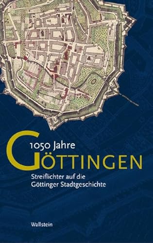Imagen de archivo de 1050 Jahre Gttingen. Streiflichter auf die Gttinger Stadtgeschichte a la venta por medimops