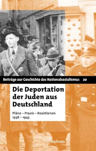 9783892447924: Die Deportation der Juden aus Deutschland: Plne - Praxis - Reaktionen 1938-1945