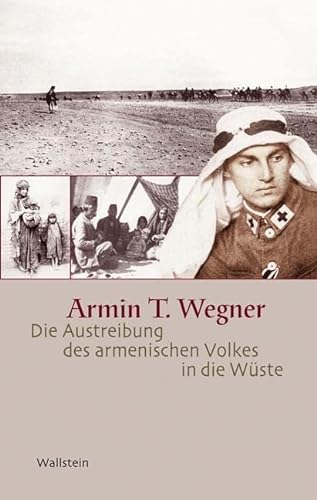 Die Austreibung des armenischen Volkes in die Wüste: Ein Lichtbildvortrag - Armin T Wegner
