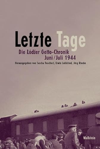 Stock image for Letzte Tage. Die Lodzer Getto-Chronik. Juni/Juli 1944 for sale by Ammareal