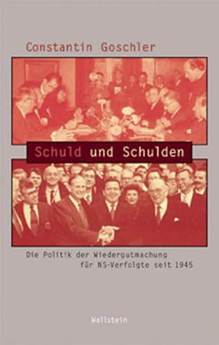 Imagen de archivo de Schuld und Schulden: Die Politik der Wiedergutmachung fr NS-Verfolgte seit 1945 a la venta por medimops