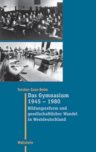 9783892448693: Das Gymnasium 1945 - 1980. Bildungsreform und gesellschaftlicher Wandel in Westdeutschland