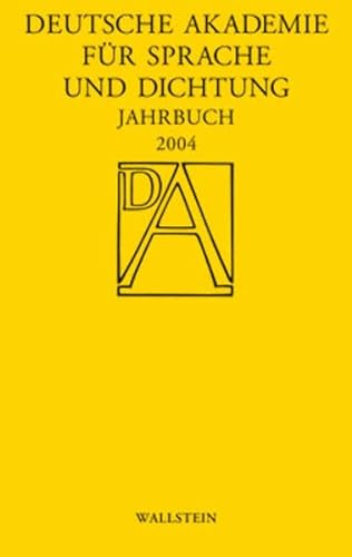 Deutsche Akademie für Sprache und Dichtung : Jahrbuch 2004 - Deutsche Akademie F. Sprache U. Dichtung Zu Darmstadt