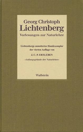 9783892448914: Vorlesungen zur Naturlehre: Lichtenbergs annotiertes Handexemplar der vierten Auflage von J. C. P. Erxleben: "Anfangsgrnde der Naturlehre"