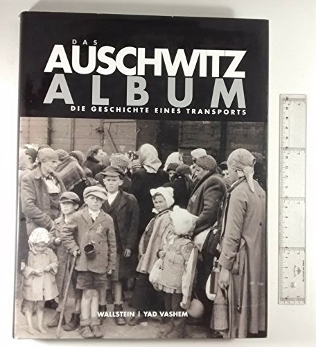 Das Auschwitz Album. Die Geschichte eines Transports - Hg. i. A. der Gedenkstätte Yad Vashem von Israel Gutman und Bella, Gutterman