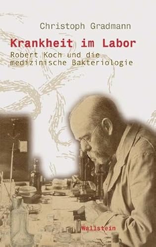 Beispielbild fr Krankheit im Labor. Robert Koch und die medizinische Bakteriologie zum Verkauf von medimops