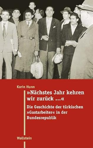 9783892449454: Nchstes Jahr kehren wir zurck...: Die Geschichte der trkischen Gastarbeiter in der Bundesrepublik