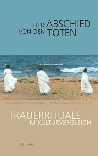 9783892449515: Der Abschied von den Toten. Trauerrituale im Kulturvergleich