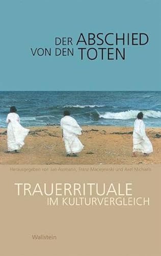 Abschied von den Toten: Trauerrituale im Kulturvergleich (9783892449515) by Unknown
