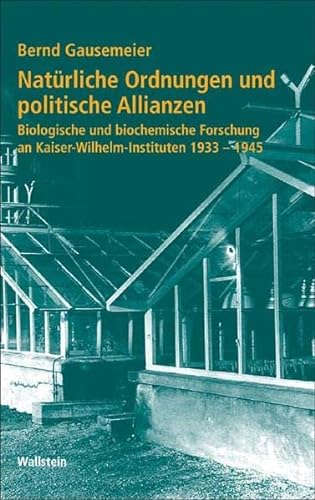 9783892449546: Natrliche Ordnungen und politische Allianzen: Biologische und chemische Forschung an Kaiser-Wilhelm-Instituten 1933-1945
