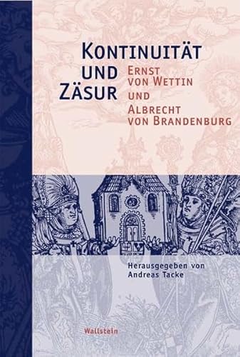 Stock image for Kontinuitt und Zsur. Ernst von Wettin und Albrecht von Brandenburg (Schriftenreihe d. Stiftung Moritzburg, Kunstmuseum d. Landes Sachsen-Anhalt. Bd. 1: Vortrge d. 1. Moritzburg-Tagung (Halle/Saale) v. 23.-25. Mai 2003). for sale by Antiquariat Logos