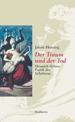 Beispielbild fr Der Traum und der Tod. Heinrich Heines Poetik des Scheiterns zum Verkauf von medimops
