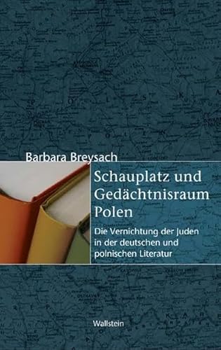 9783892449812: Schauplatz und Gedchtnisraum Polen. Die Vernichtung der Juden in der deutschen und polnischen Literatur