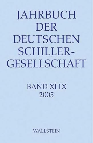 9783892449867: Jahrbuch der Deutschen Schillergesellschaft. Internationales Organ fr neuere deutsche Literatur: Jahrbuch der Deutschen Schillergesellschaft 2005: BD 49