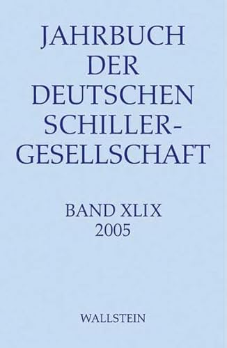 Imagen de archivo de Jahrbuch der Deutschen Schillergesellschaft. Internationales Organ f�r neuere deutsche Literatur: Jahrbuch der Deutschen Schillergesellschaft 2005: BD 49 a la venta por Project HOME Books