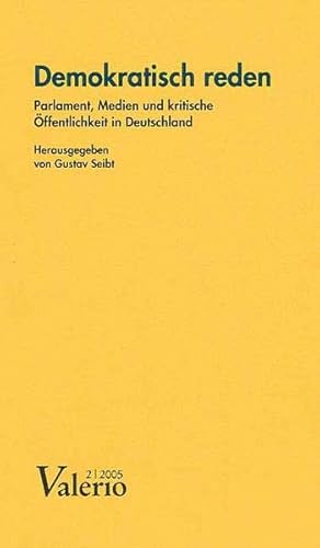 Beispielbild fr Valerio 2005/2. Demokratisch reden. Parlament, Medien und kritische ffentlichkeit in Deutschland zum Verkauf von medimops