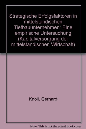 9783892491248: Strategische Erfolgsfaktoren in mittelständischen Tiefbauunternehmen: Eine empirische Untersuchung (Kapitalversorgung der mittelständischen Wirtschaft) (German Edition)