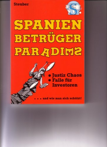 Stock image for Spanien. Betrüger-Paradies, Chaos der Justiz, Falle für Anleger. Und wie man sich schützt. for sale by Antiquariat & Verlag Jenior