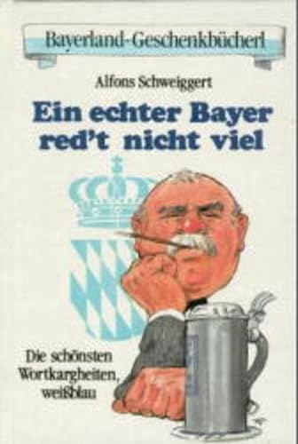 Stock image for Ein echter Bayer red't nicht viel: Die schönsten Wortkargheiten, weißblau for sale by medimops
