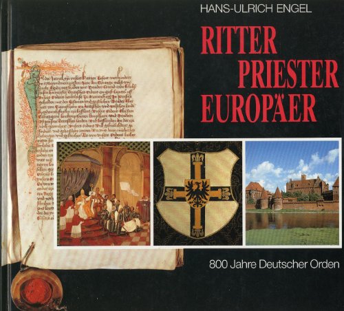 Ritter, Priester, Europa?er: 800 Jahre Deutscher Orden