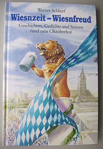 Beispielbild fr Wiesnzeit - Wiesnfreud. Geschichten, Szenen und Gedichte rund ums Oktoberfest. zum Verkauf von BOUQUINIST