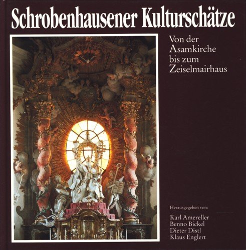 Stock image for Schrobenhausener Kulturschtze. Von der Asamkirche bis zum Zeiselmairhaus mit Beitrgen von Karl Amereller, Karl Baum, Benno Bickel u.v.a. for sale by Antiquariat-Sandbuckel