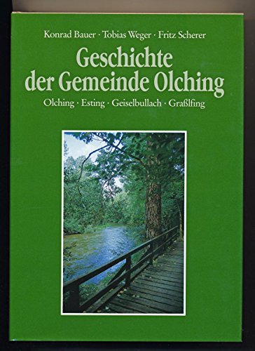 Beispielbild fr Geschichte der Gemeinde Olching: Und ihrer Ortsteile Olching, Esting, Geiselbullach und Grasslfing zum Verkauf von Studibuch