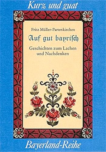 Stock image for Auf guat bayrisch: Geschichten zum Lachen und Nachdenken for sale by medimops