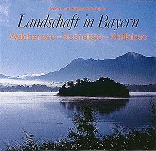 Landschaften in Bayern: Walchensee - Kochelsee - Staffelsee [Hardcover] Siepmann, Martin and Siepmann, Brigitta - Siepmann, Martin; Siepmann, Brigitta