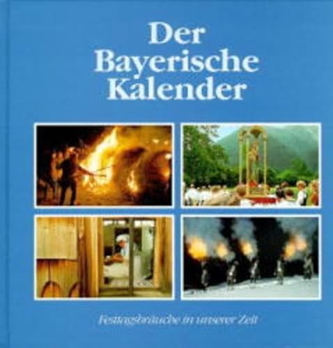 Beispielbild fr Der Bayerische Kalender. Festtagsbruche in unserer Zeit zum Verkauf von Hylaila - Online-Antiquariat