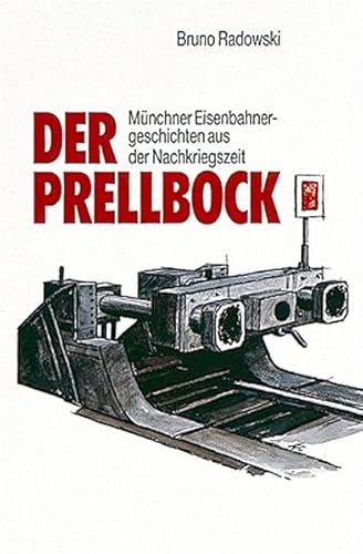 Beispielbild fr Der Prellbock. Mnchner Eisenbahnergeschichten aus der Zeit vor einem halben Jahrhundert zum Verkauf von Norbert Kretschmann