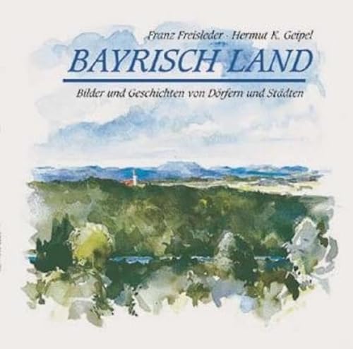 Stock image for Bayrisch Land: Bilder und Geschichten von Drfern und Stdten for sale by medimops