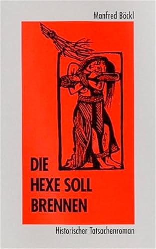 Beispielbild fr Die Hexe soll brennen: Historischer Tatsachenroman zum Verkauf von medimops