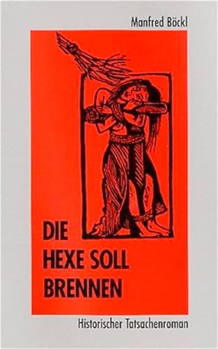 9783892513353: Die Hexe soll brennen: Historischer Tatsachenroman