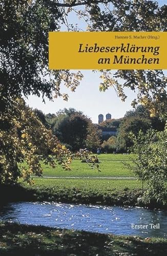 Beispielbild fr Liebeserklrung an Mnchen: Erster Teil zum Verkauf von medimops