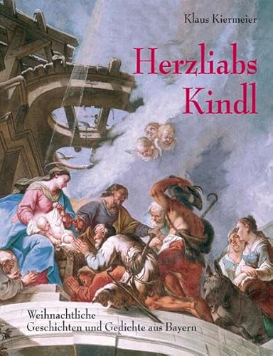 Stock image for Herzliabs Kindl: Weihnachtliche Geschichten und Gedichte aus Bayern for sale by medimops