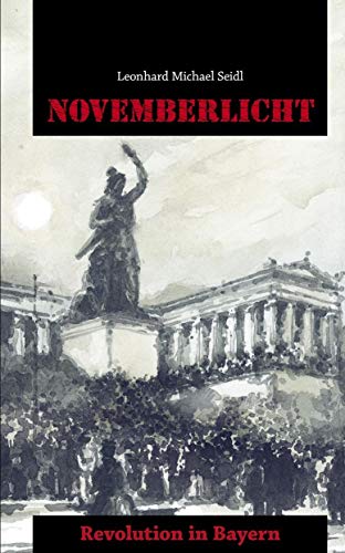 Stock image for Novemberlicht. Revolution in Bayern. Historischer Roman. for sale by Antiquariat Dr. Josef Anker