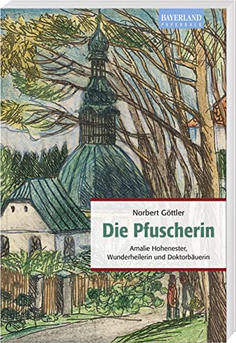 Beispielbild fr Die Pfuscherin: Amalie Hohenester, Wunderheilerin und Doktorbuerin zum Verkauf von medimops