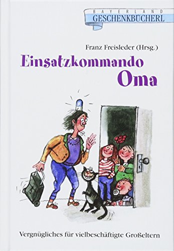 Beispielbild fr Einsatzkommando Oma: Vergngliches fr vielbeschftigte Groeltern zum Verkauf von medimops