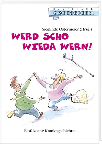Stock image for Werd scho wieda wern!: Blo koane Krankngschichtn. for sale by medimops