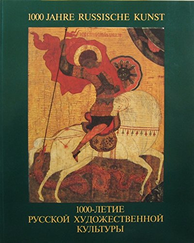 1000 Jahre russische Kunst. Zur Erinnerung an die Taufe der Rus im Jahr 988. [Ausstellungskatalog...