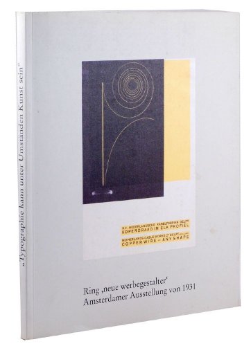 Ring "neue werbegestalter". Die Amsterdamer Ausstellung von 1931. (Ausstellung und Katalog Volker...