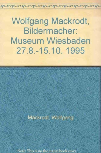Beispielbild fr Wolfgang Mackrodt - Bildermacher. Ausstellung im Museum Wiesbaden 27.8.-15.10.1995 zum Verkauf von Hylaila - Online-Antiquariat