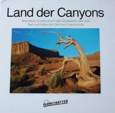 9783892610625: Land der Canyons. Abenteuer- Touren durch den Sdwesten der USA - Eisenschink, Gerhard