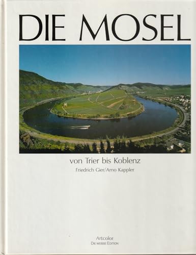 Die Mosel von Trier bis Koblenz. Fotos von Friedrich Gier. Vorwort und Bildlegenden in Deutsch, E...