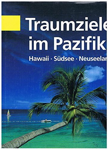 Beispielbild fr Traumziele im Pazifik. Hawaii, Sdsee, Neuseeland zum Verkauf von medimops