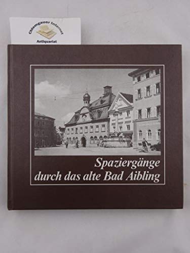 Stock image for Spaziergnge durch das alte Bad Aibling Fotographien aus den Jahren 1920-1940 for sale by Antiquariat am Roacker