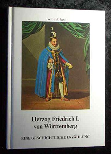 Beispielbild fr Herzog Friedrich I. von Wrttemberg: Eine geschichtliche Erzhlung zum Verkauf von medimops